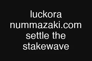 luckora nummazaki.com settle the stakewave